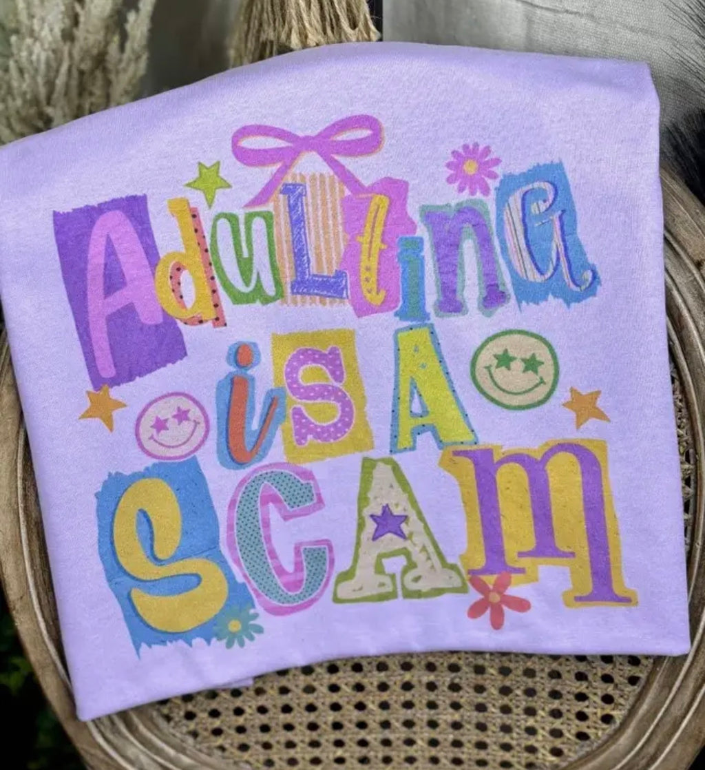 Adulting Is A Scam Graphic Tee