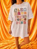 Slow Down You’re Doing Fine Graphic Tee